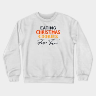 Eating Christmas Cookies For Two Crewneck Sweatshirt